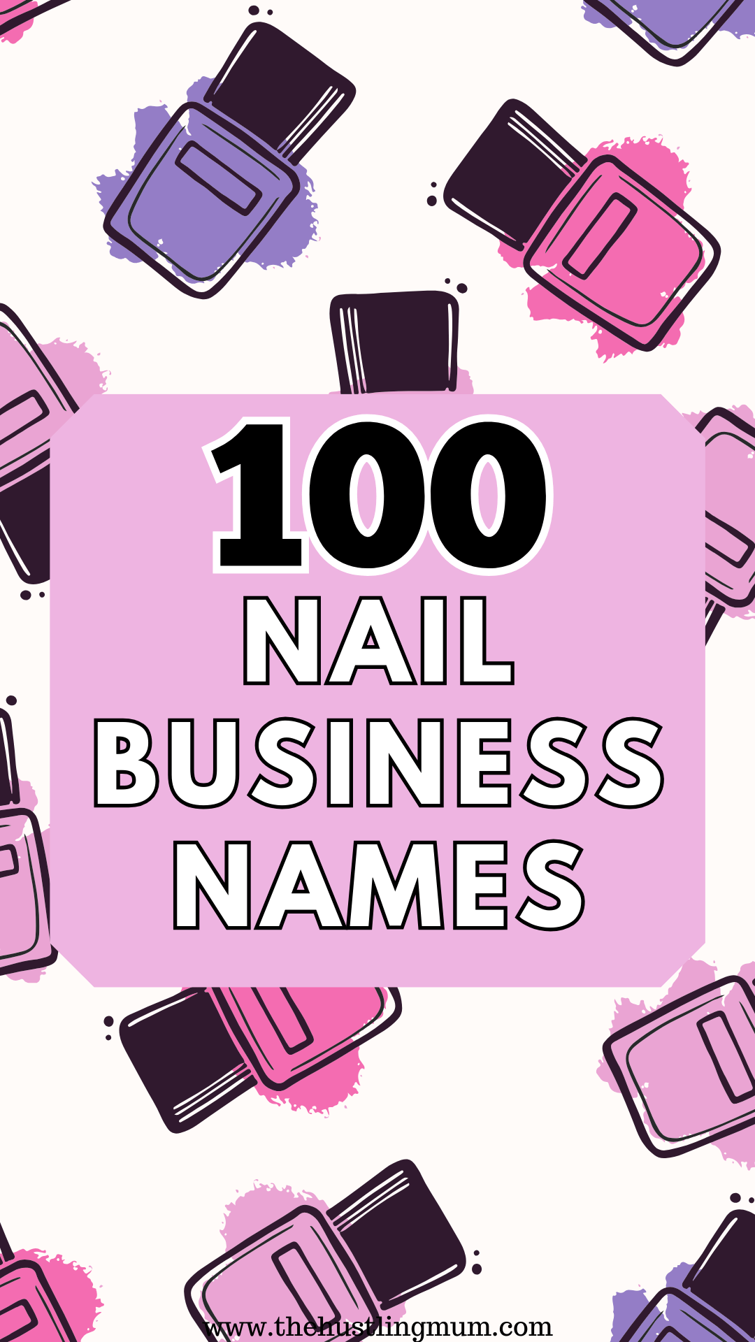100 Nail Business Names To Inspire You » The Hustling Mum